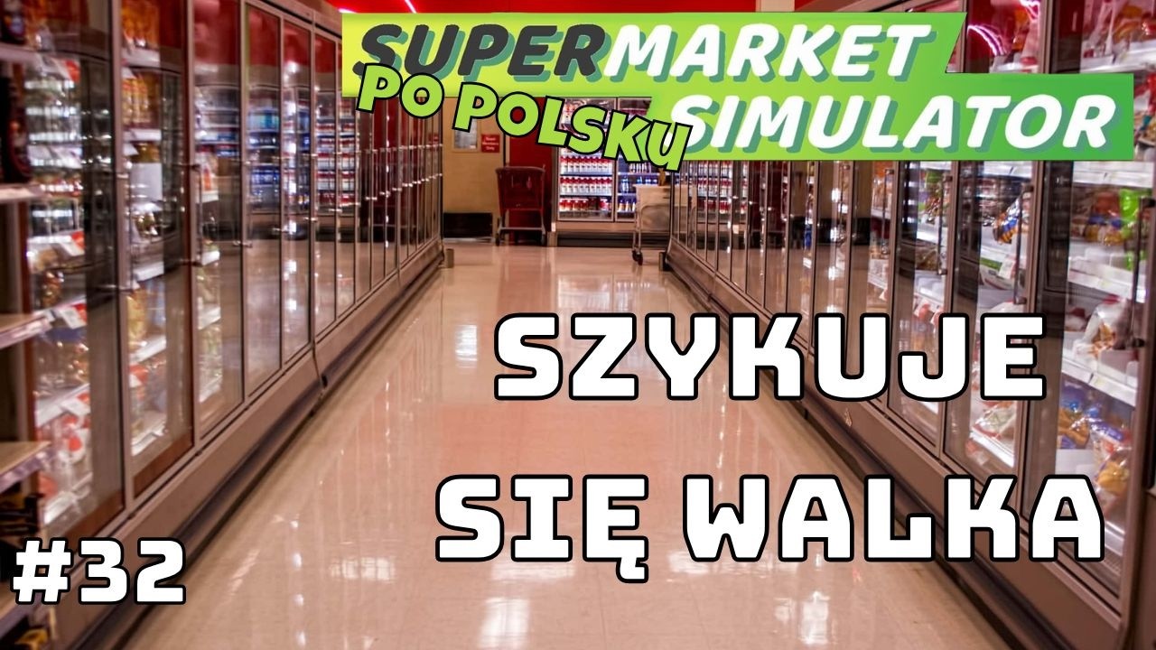 Tuning sklepu i cisza przed walką | #32 | Supermarket Simulator PL
