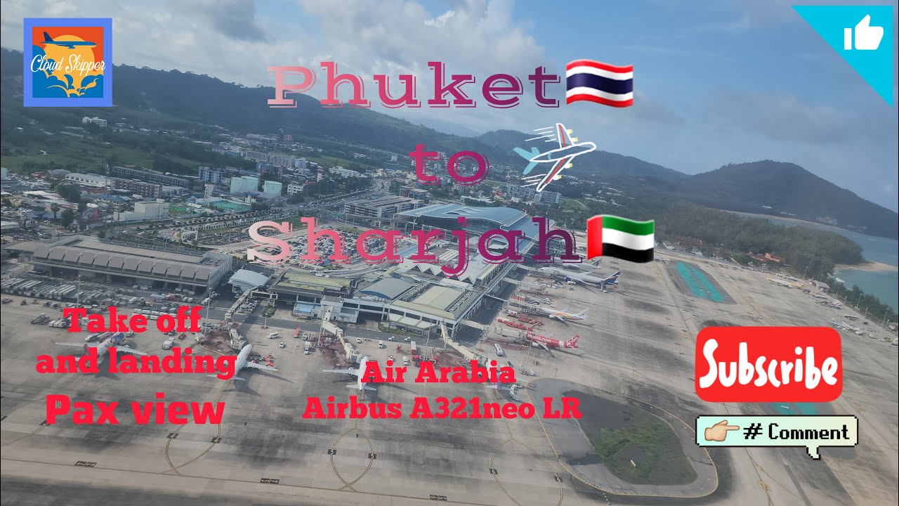 Phuket to Sharjah takeoff and landing Air Arabia Airbus A321neo