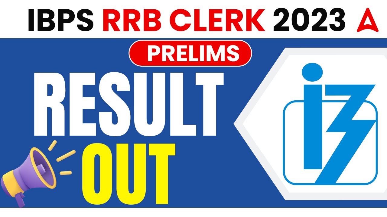 RRB Clerk Result 2023 Out | IBPS RRB Clerk Prelims Result 2023