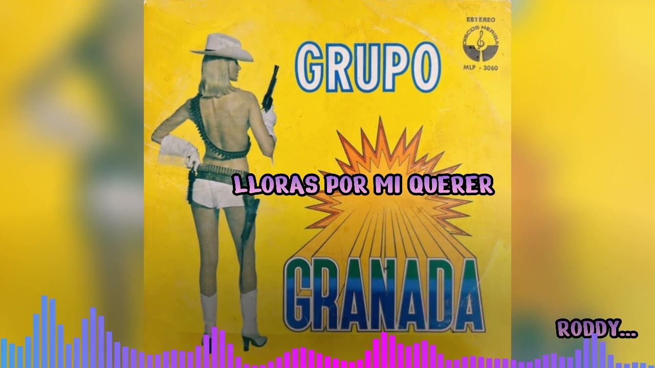 Granada Lloras por mi Querer 