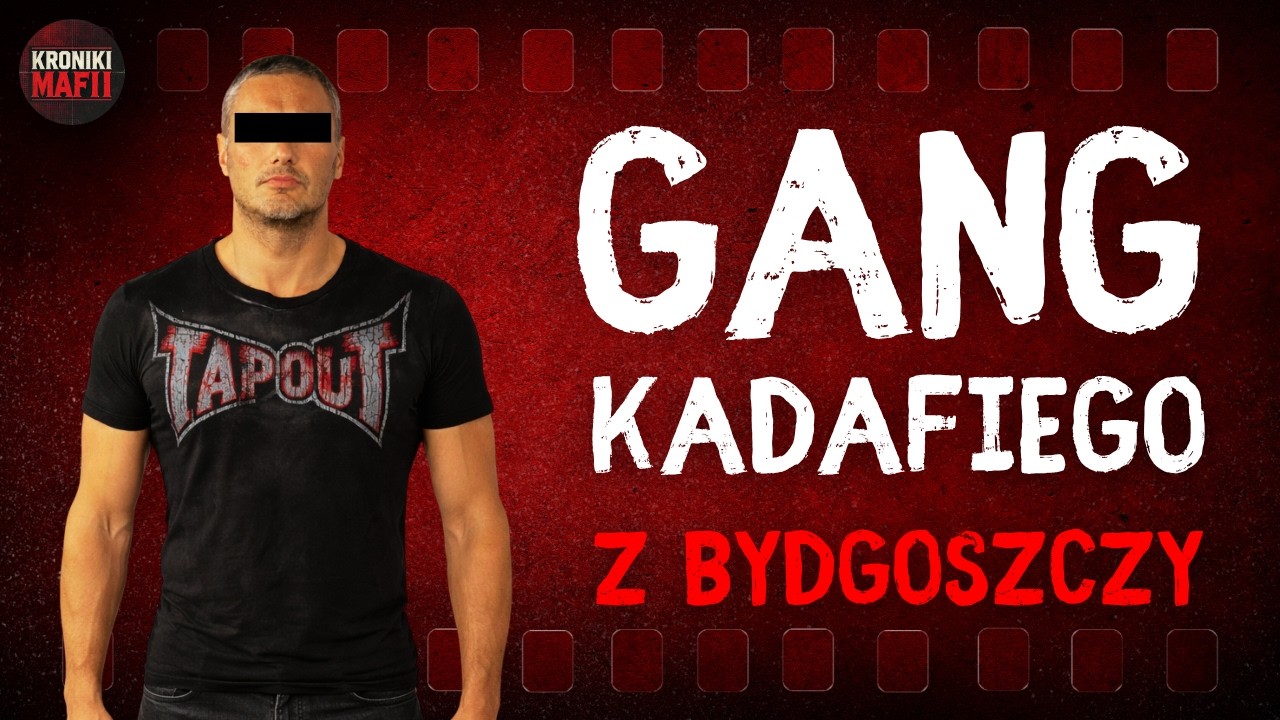 Najgroźniejszy gang w regionie - Historia grupy Kadafiego