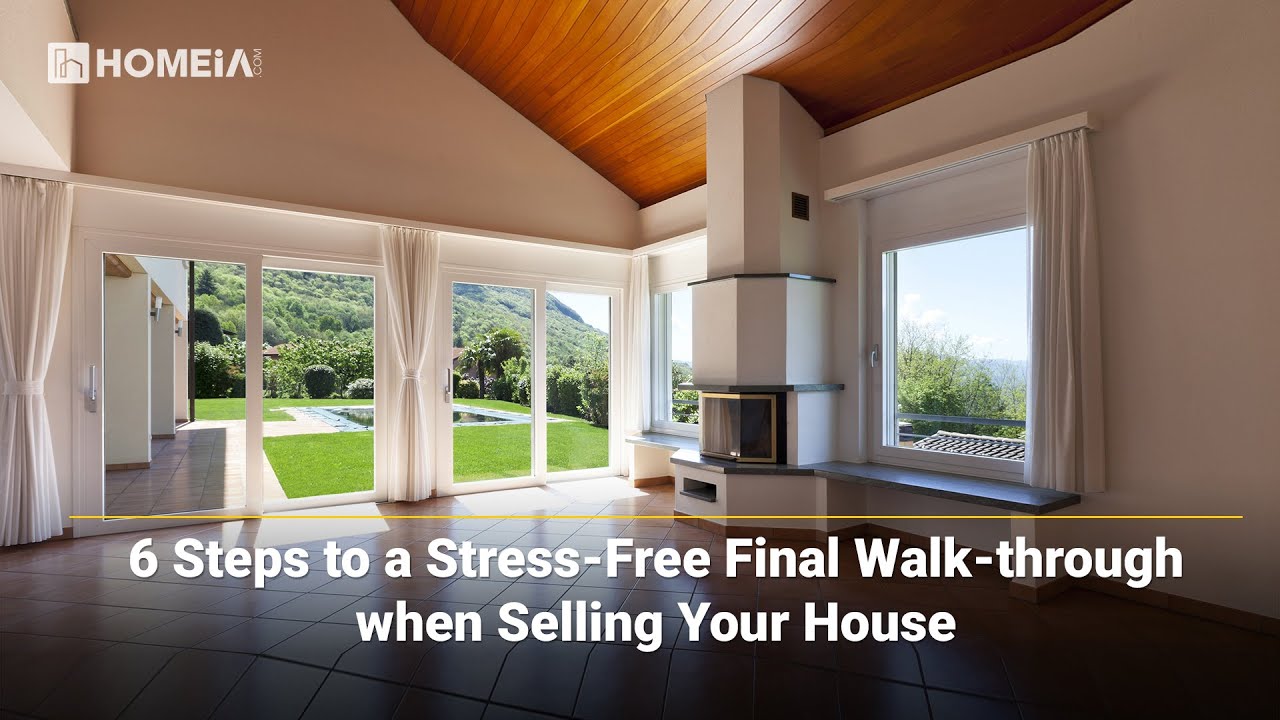 6 Steps to a Stress Free Final Walkthrough when Selling Your House | HOMEiA.com