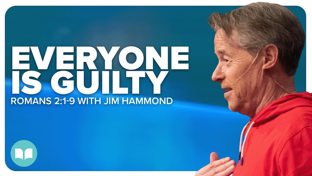 Everyone is Guilty Unless... | Grace Unveiled 5 | Romans 2:1-9 | Jim Hammond | LW