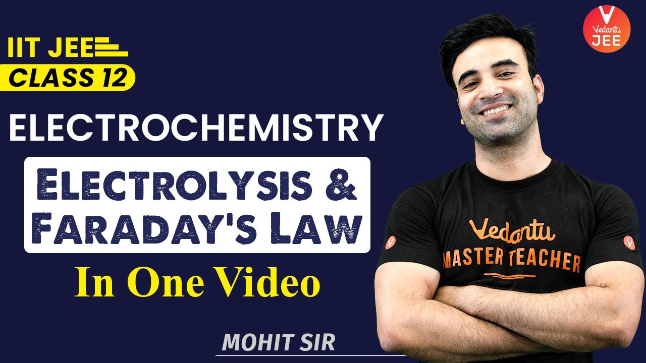 Electrochemistry Class 12: Electrolysis & Faraday's Law | JEE 2023 (IIT JEE Chemistry🎯) | Vedantu✌