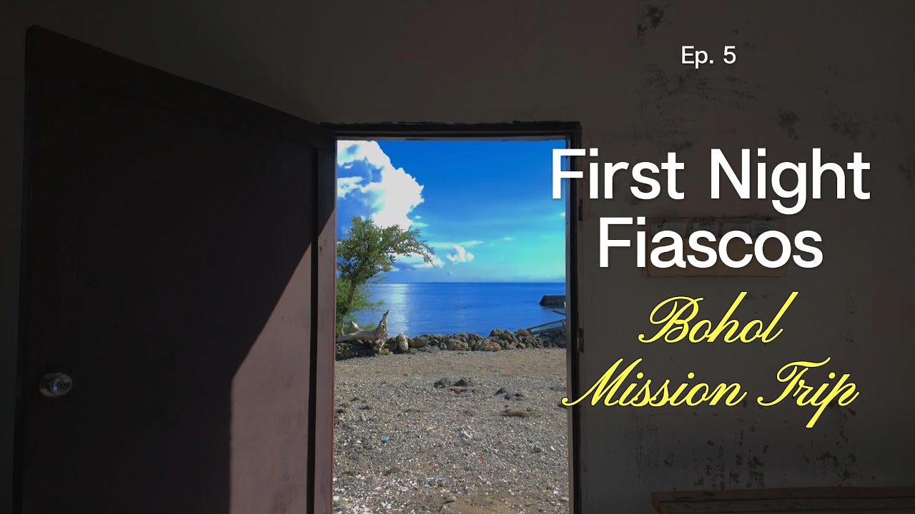 First Night Fiasco's   Ep  5 Bohol Mission Trip