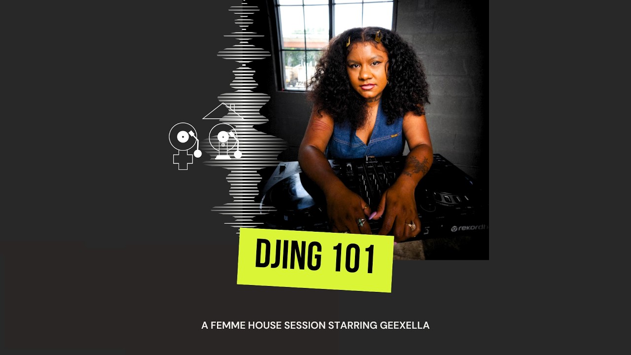 FEMME HOUSE Session | DJing 101 with GeeXella