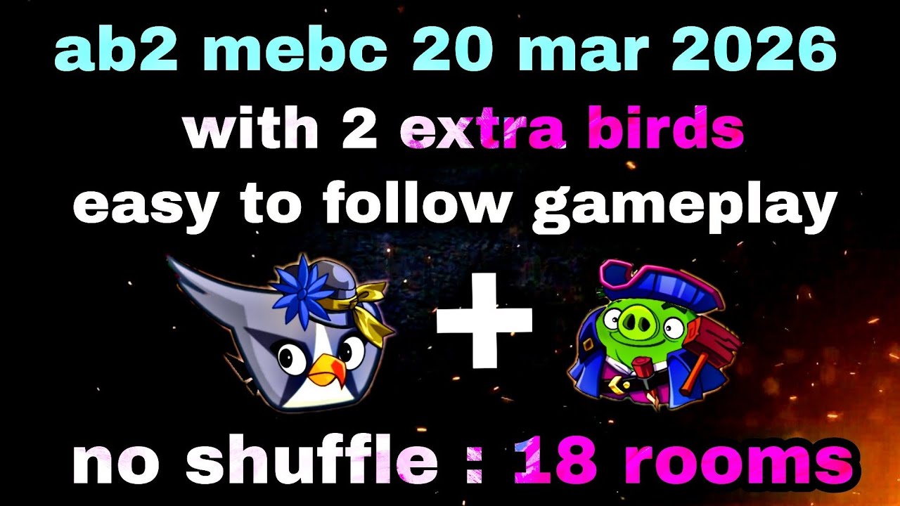 Angry birds 2 mebc 20 mar 2026 with 2 extra birds easy to follow gameplay silver+ leo (18 rooms)#ab2