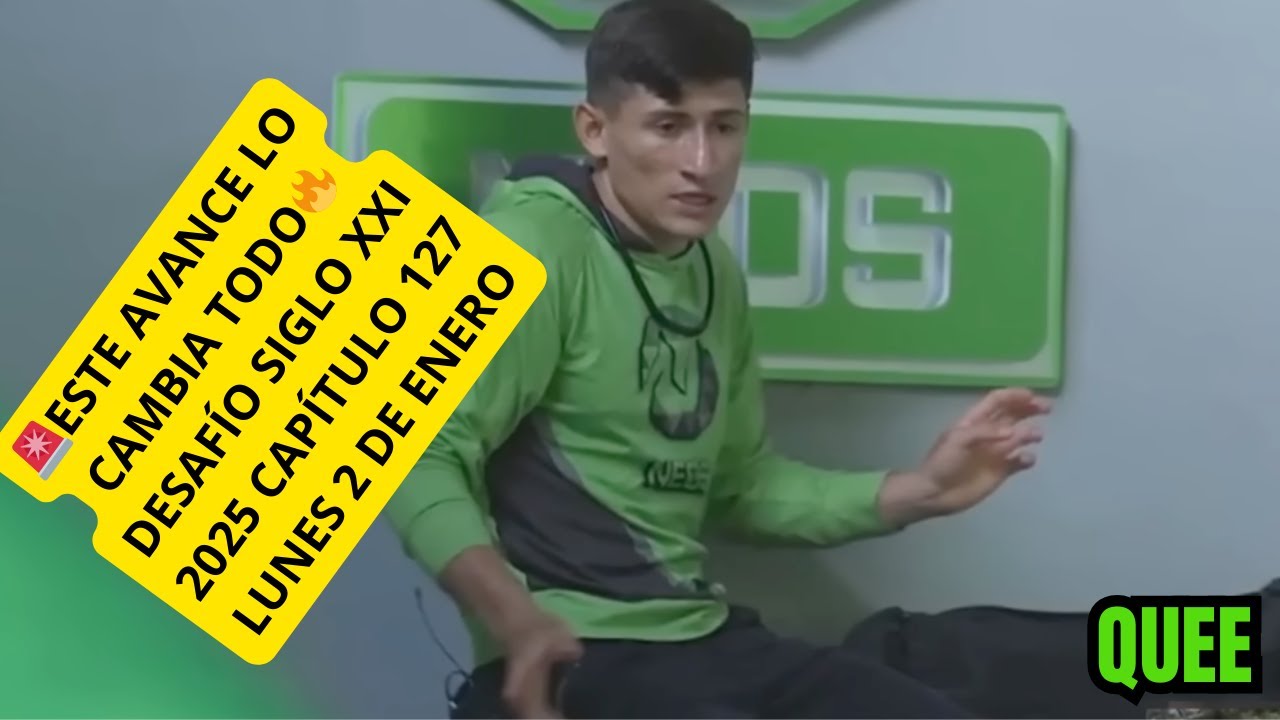 🚨ESTE AVANCE LO CAMBIA TODO🔥 DESAFÍO SIGLO XXI 2025 CAPÍTULO 127  LUNES 2 DE ENERO