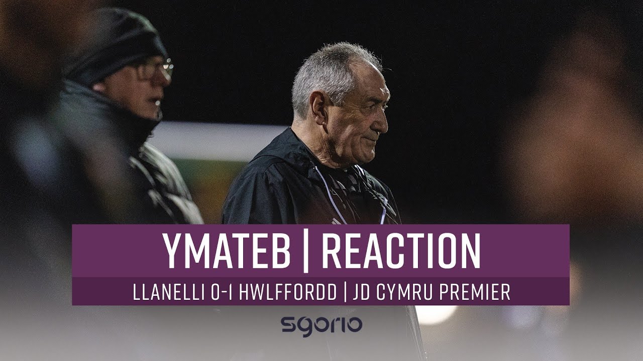 Ymateb | Reaction: Llanelli 0-1 Hwlffordd | Cymru Premier JD