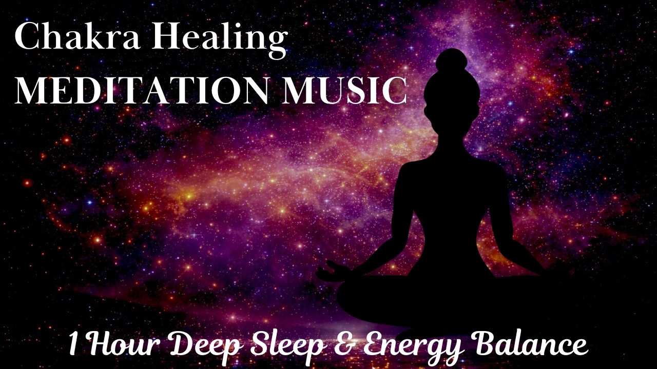 Chakra Healing Meditation Music 🪷 1 Hour Deep Sleep & Energy Balance