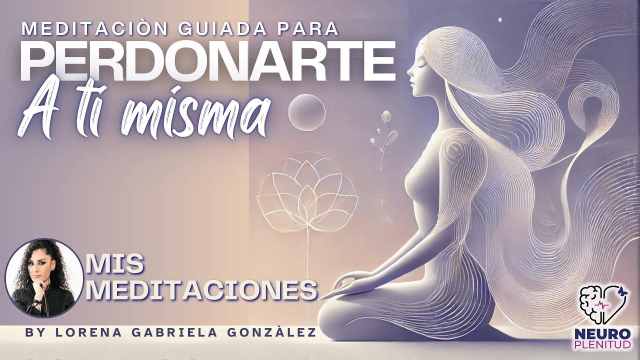 Meditación Guiada para Perdonarte a Ti Misma