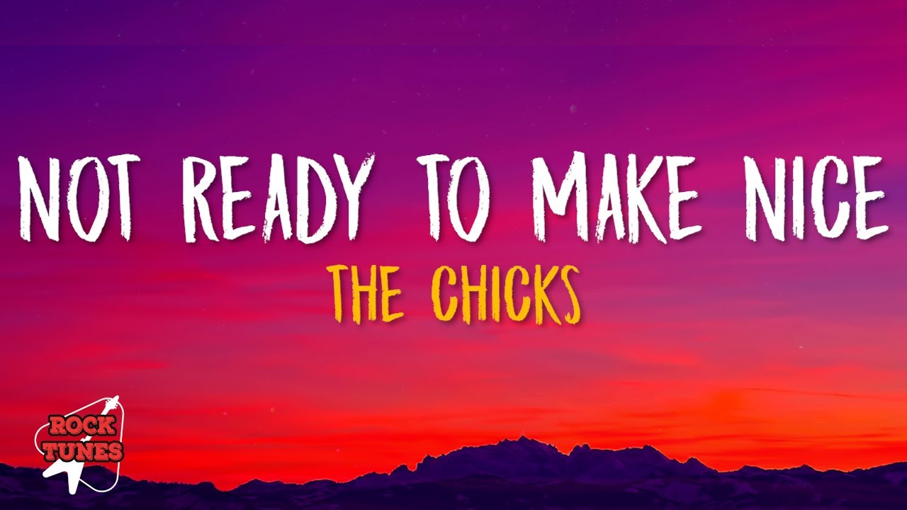 Not Ready To Make Nice (lyrics) - Dixie Chicks