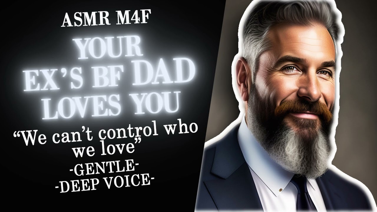 ASMR M4F Your Ex Boyfriend Dad's Loves You