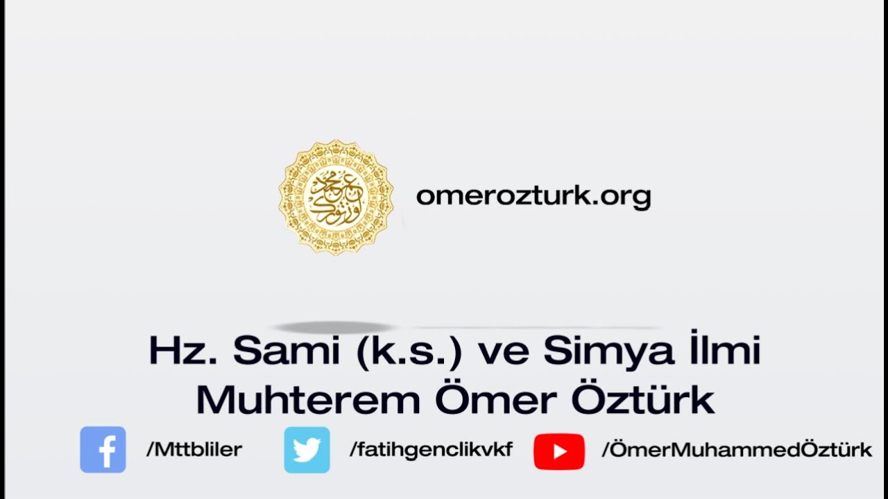 Hz Sami (k.s.) ve Simya İlmi / Muhterem Ömer Öztürk