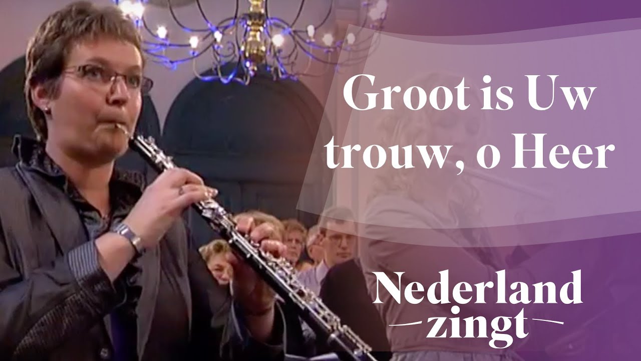 Nederland Zingt: Groot is Uw trouw o Heer