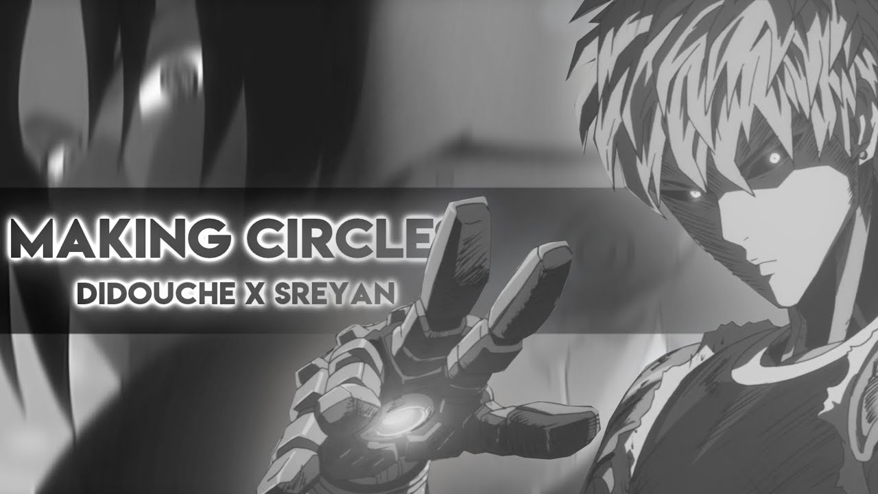 Making Circles | AMV Ft.@Didouche-AD