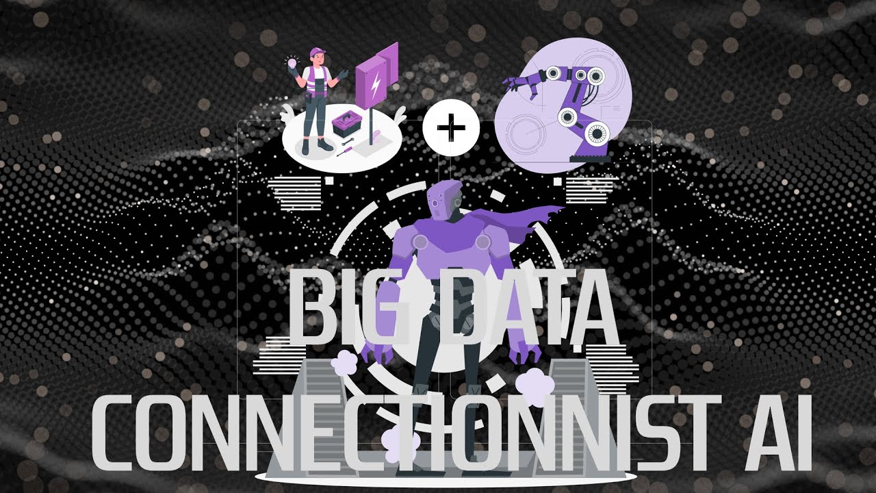 Overview of Big Data and Connectionist AI