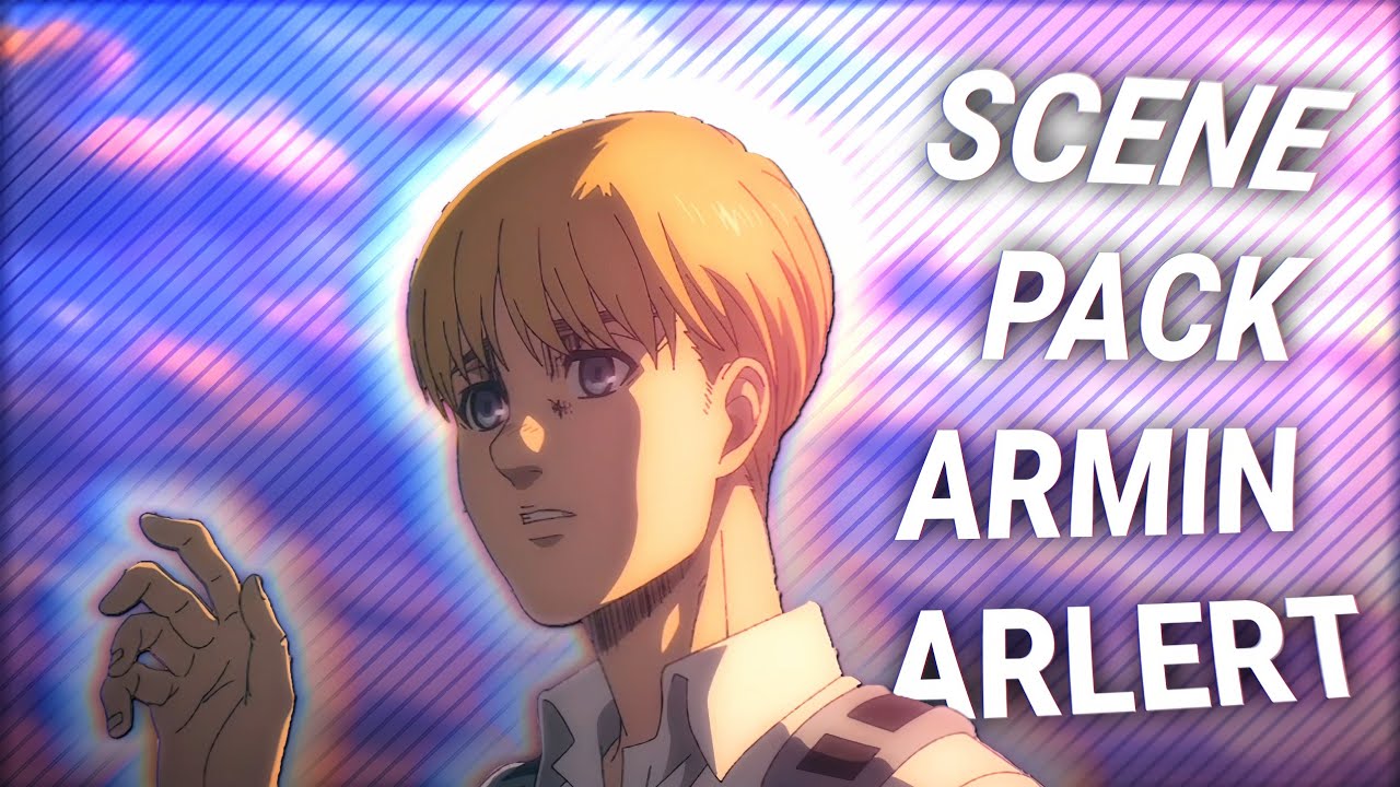 SCENE PACK ARMIN ARLERT S4 | 1080P