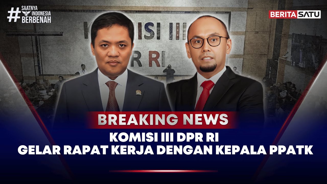 🔴 Breaking News | Komisi 3 DPR RI Gelar Rapat Kerja dengan Kepala PPATK