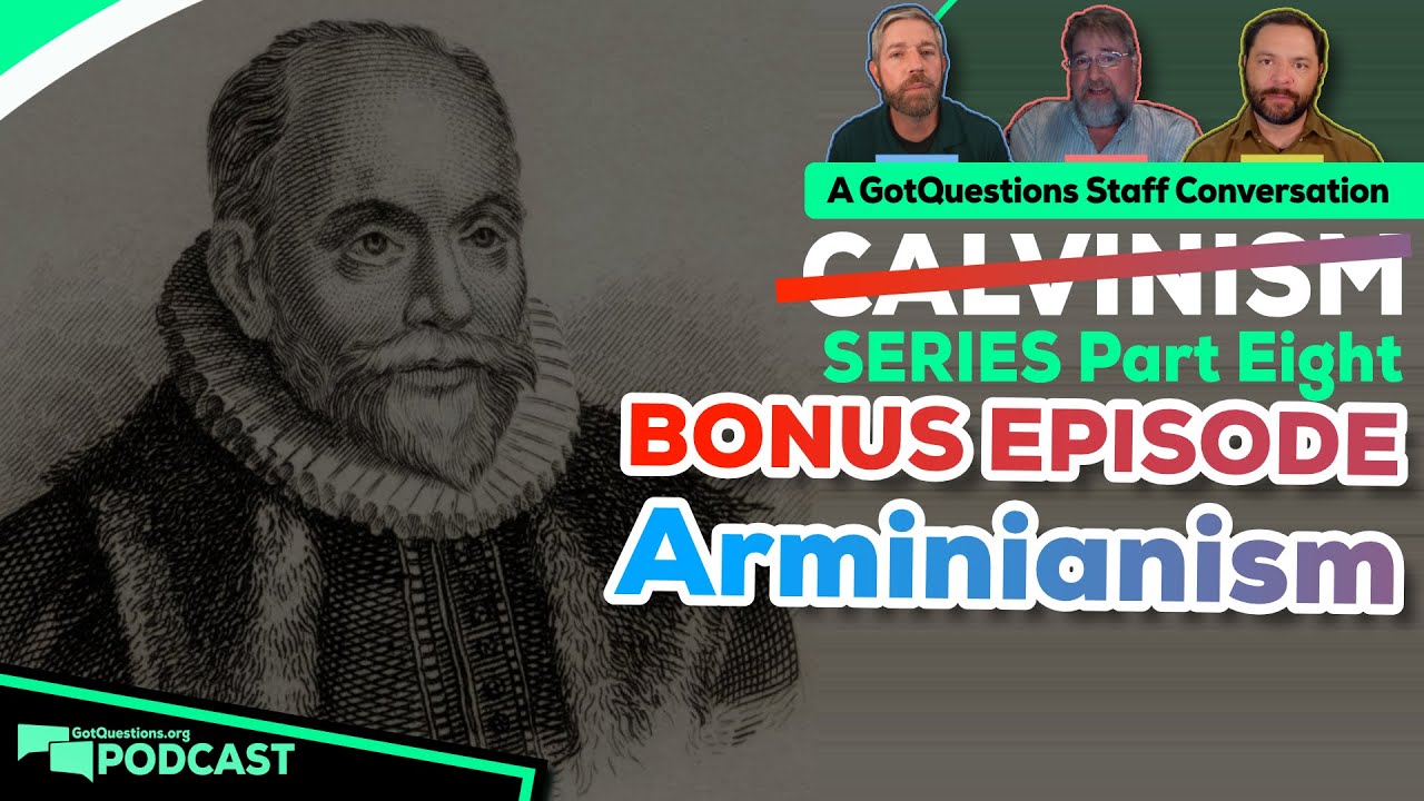 What is Arminianism? What are the 5 points of Arminianism? What is an Arminian? -Podcast Episode 196