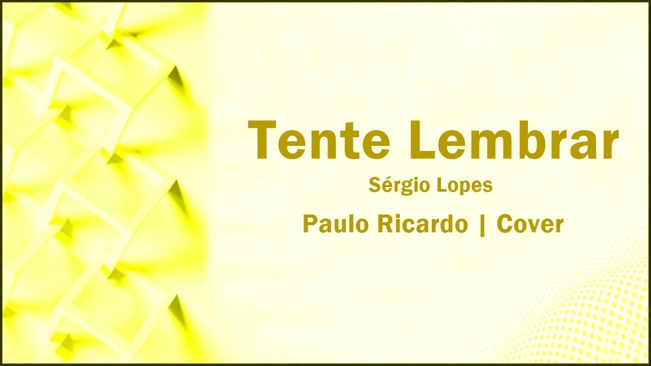 Tente Lembrar - Sérgio Lopes | Paulo Ricardo Cover