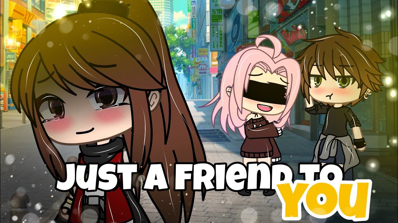 ➯Just a friend to you ✿  ❀   ⌜ GLMV ⌟ • tradução•