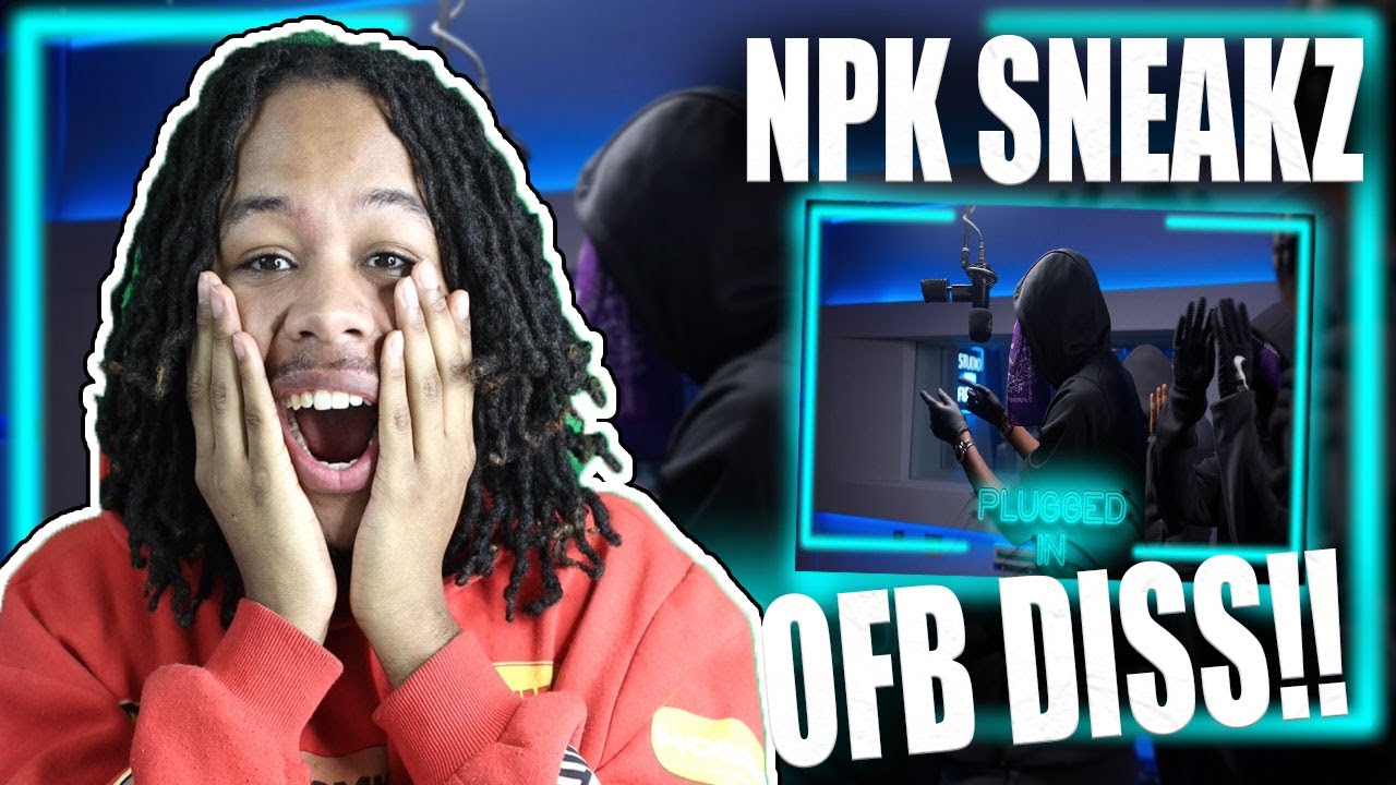 OFB DISS! #NPK Sneakz - Plugged In w/ Fumez The Engineer | Mixtape Madness REACTION