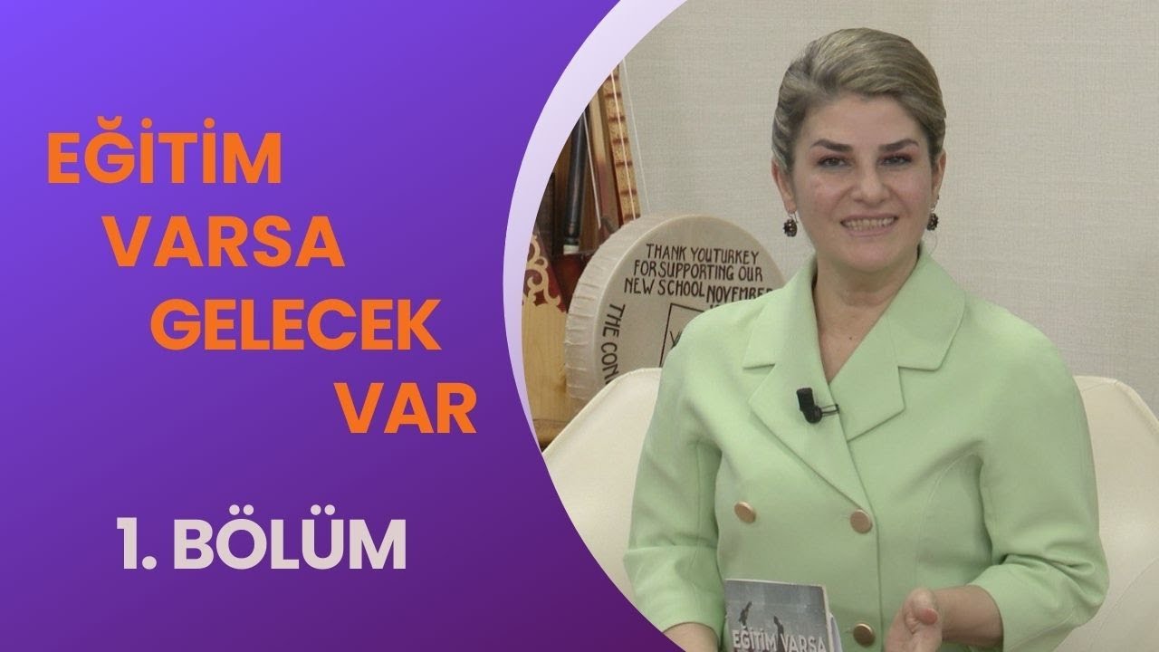 Eğitim Varsa Gelecek Var - 1. Bölüm