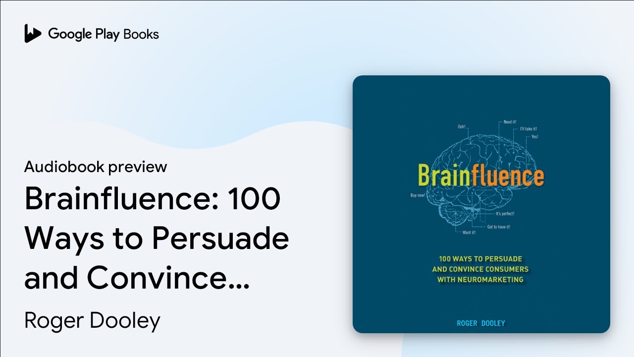 Brainfluence: 100 Ways to Persuade and Convince&hellip; by Roger Dooley &middot; Audiobook preview