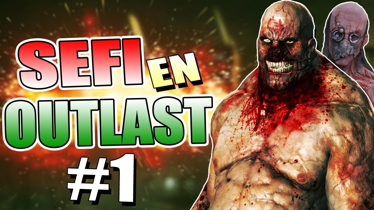 El Sefi y Los Sustos | Outlast #1
