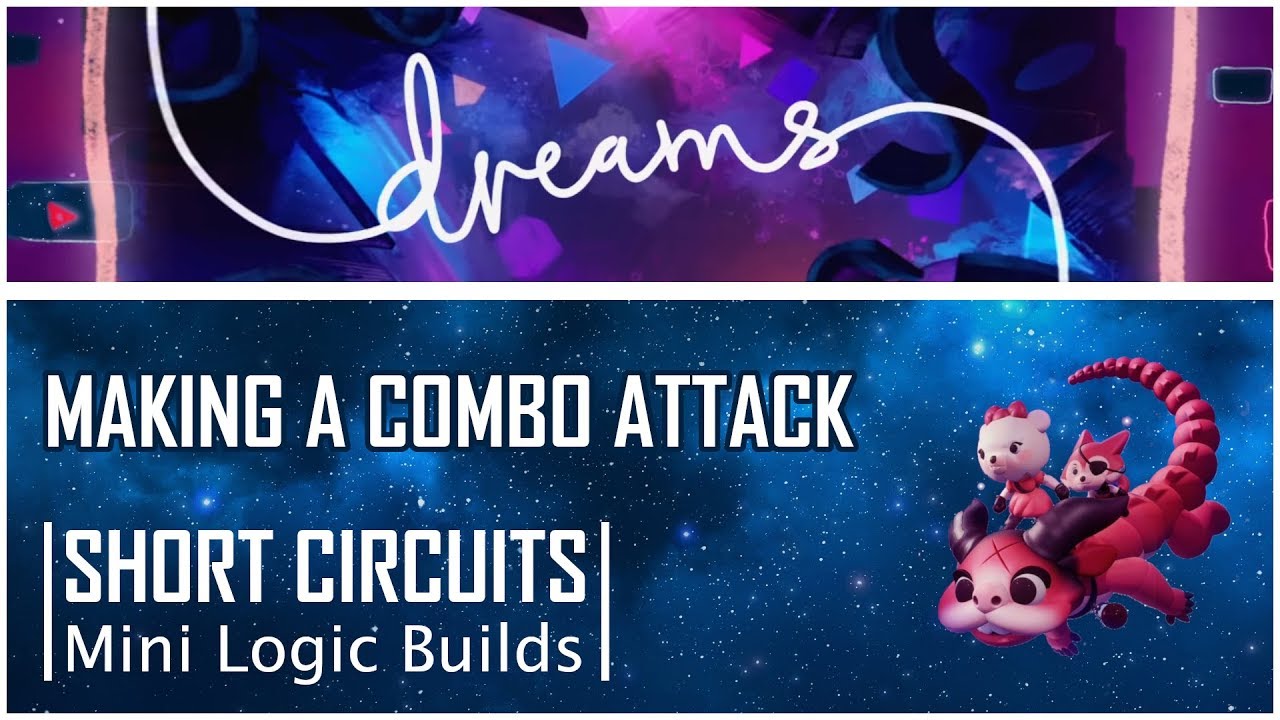 MAKING A COMBO ATTACK - Short Circuits - Dreams PS4
