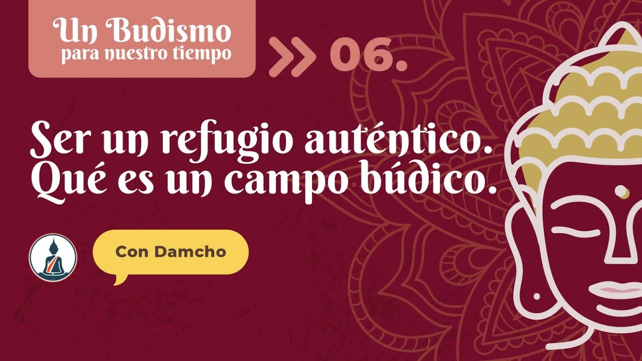 Ser un refugio auténtico | Qué es un Campo búdico