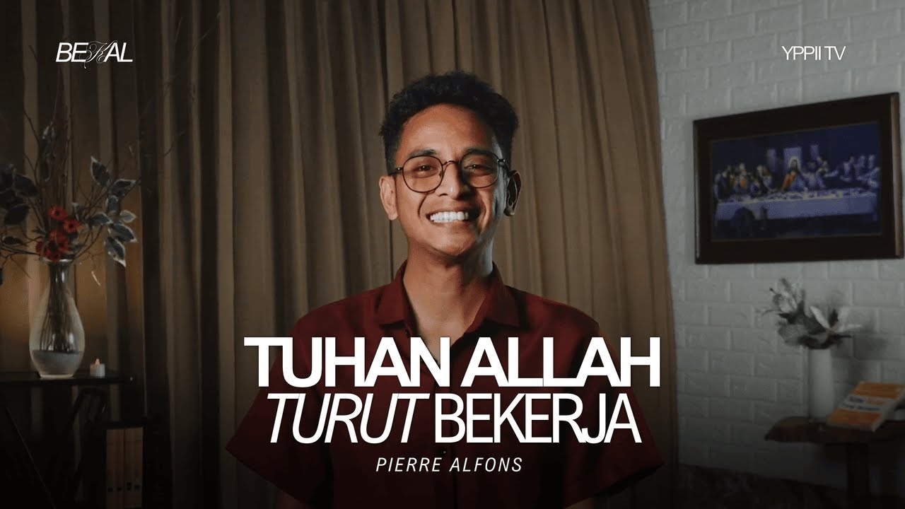 TUHAN ALLAH TURUT BEKERJA  |  Pierre Alfons  |  BEKAL  |  YPPII TV