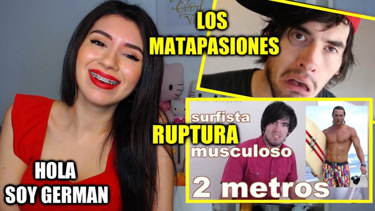 REACCIONANDO A HOLA SOY GERMAN |LOS MATAPASIONES Y COMO SOBREVIVIR A UNA RUPTURA