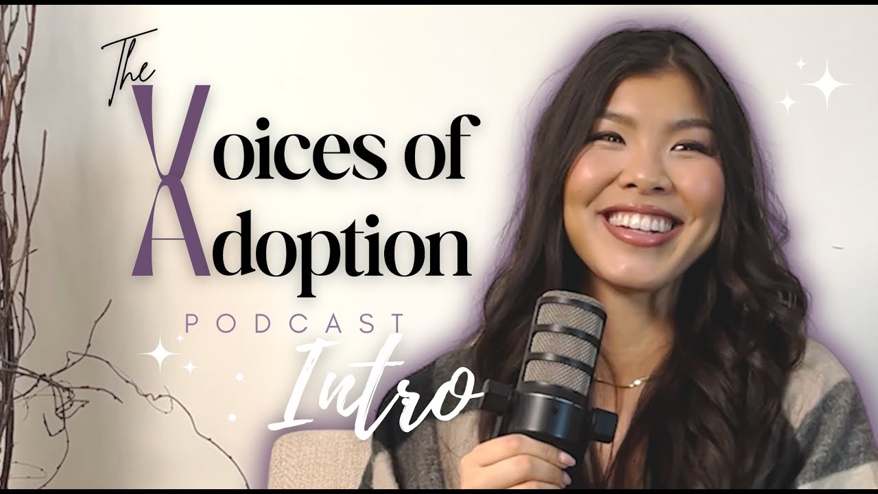 The Voices of Adoption | Intro with Host & Adoptee Juju
