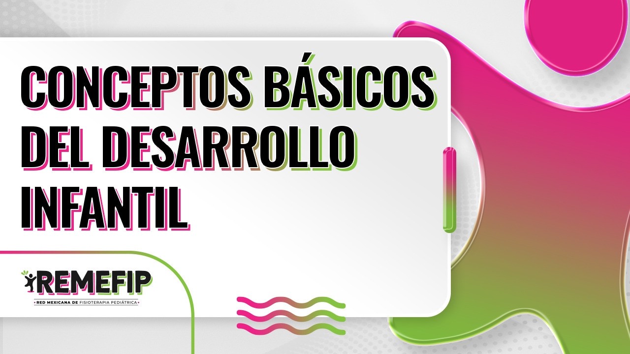 Conceptos básicos del desarrollo infantil