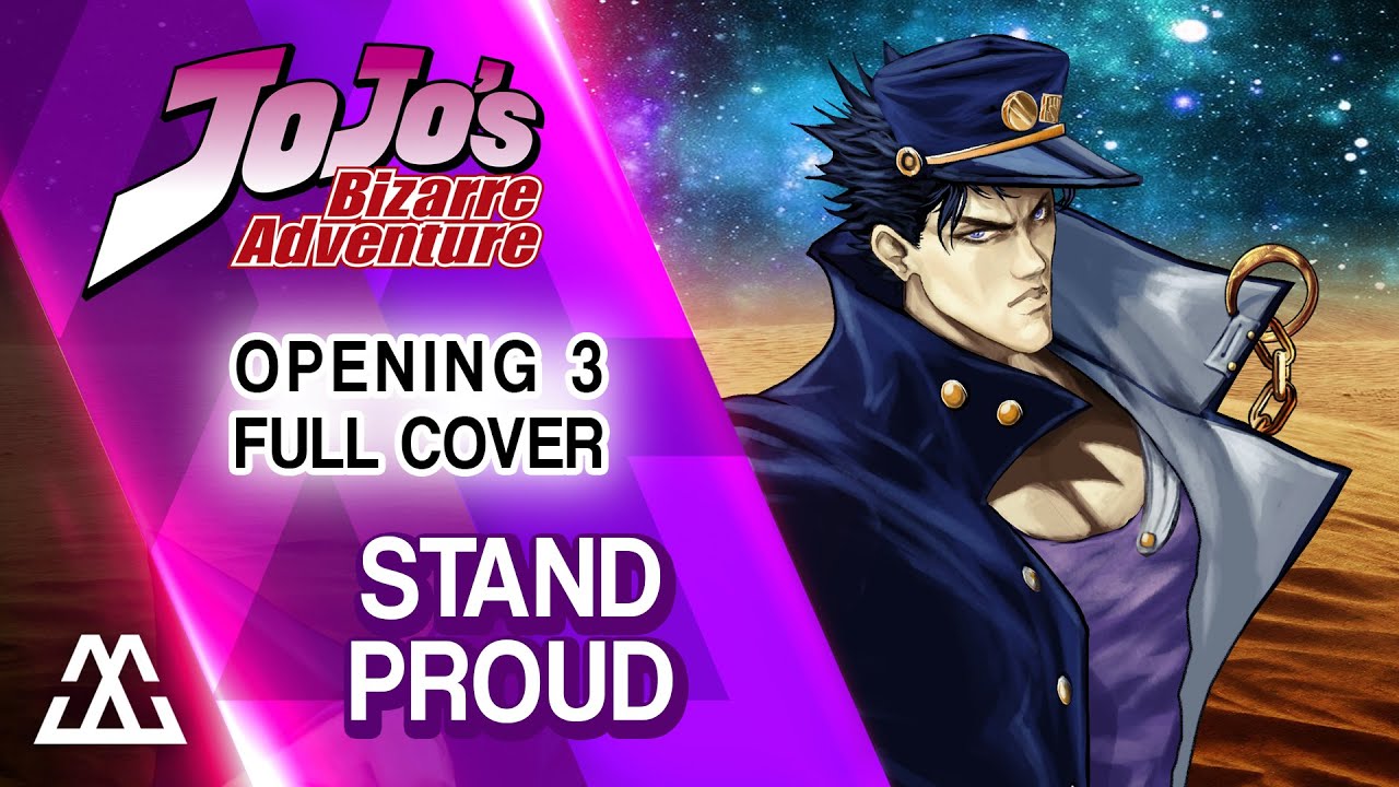 Jojo's bizarre Adventure Opening 3 Full - Stand Proud (Cover)