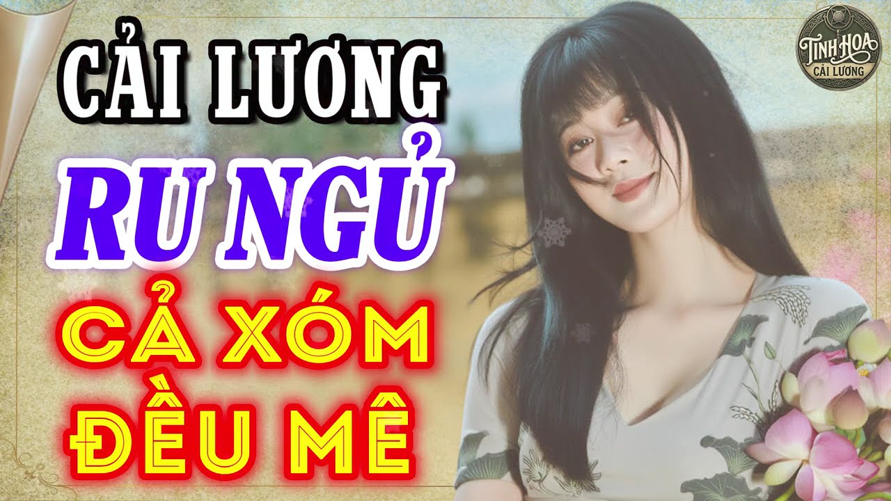 Cải Lương Xưa Ru Ngủ Nghe 15 Phút Là Ngủ - Ca Cổ Cải Lương Cả Xóm Đều Mê | Tân Cổ Xưa