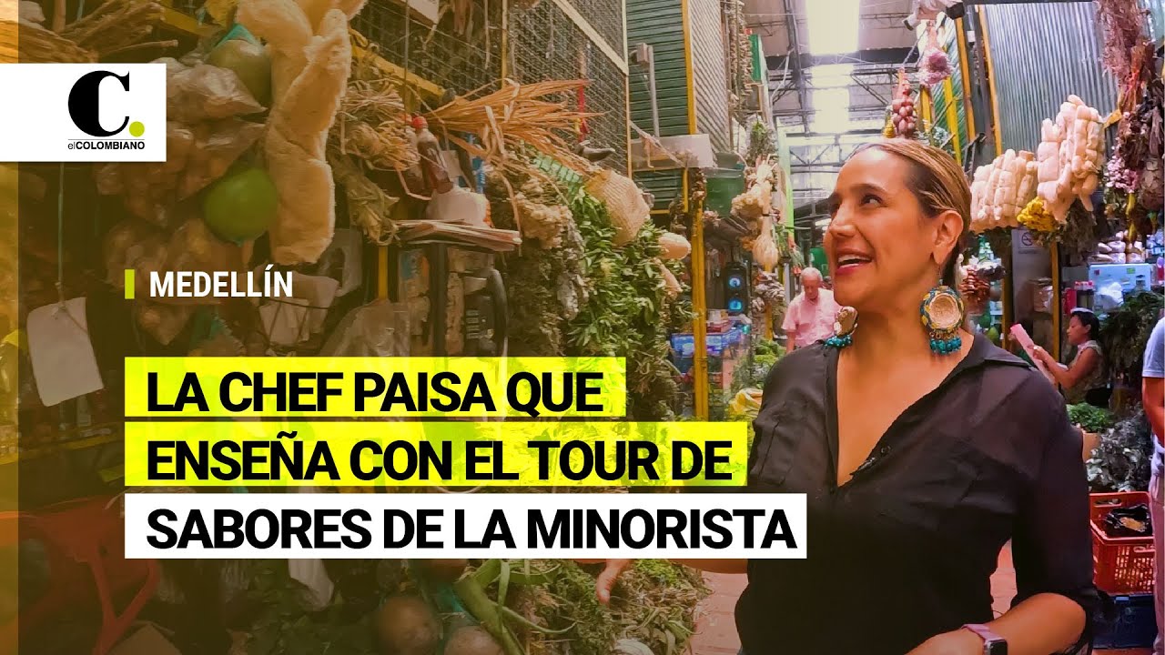 La Chef paisa que enseña con el tour de sabores de la Minorista | El Colombiano
