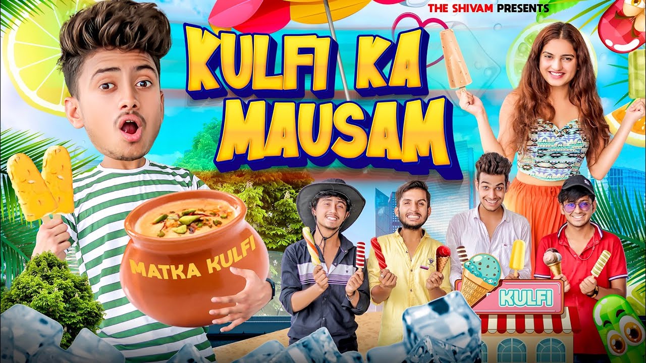KULFI KA MAUSAM || THE SHIVAM