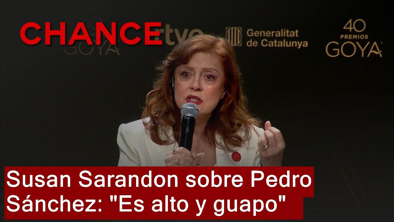 Susan Sarandon sobre Pedro Sánchez: 
