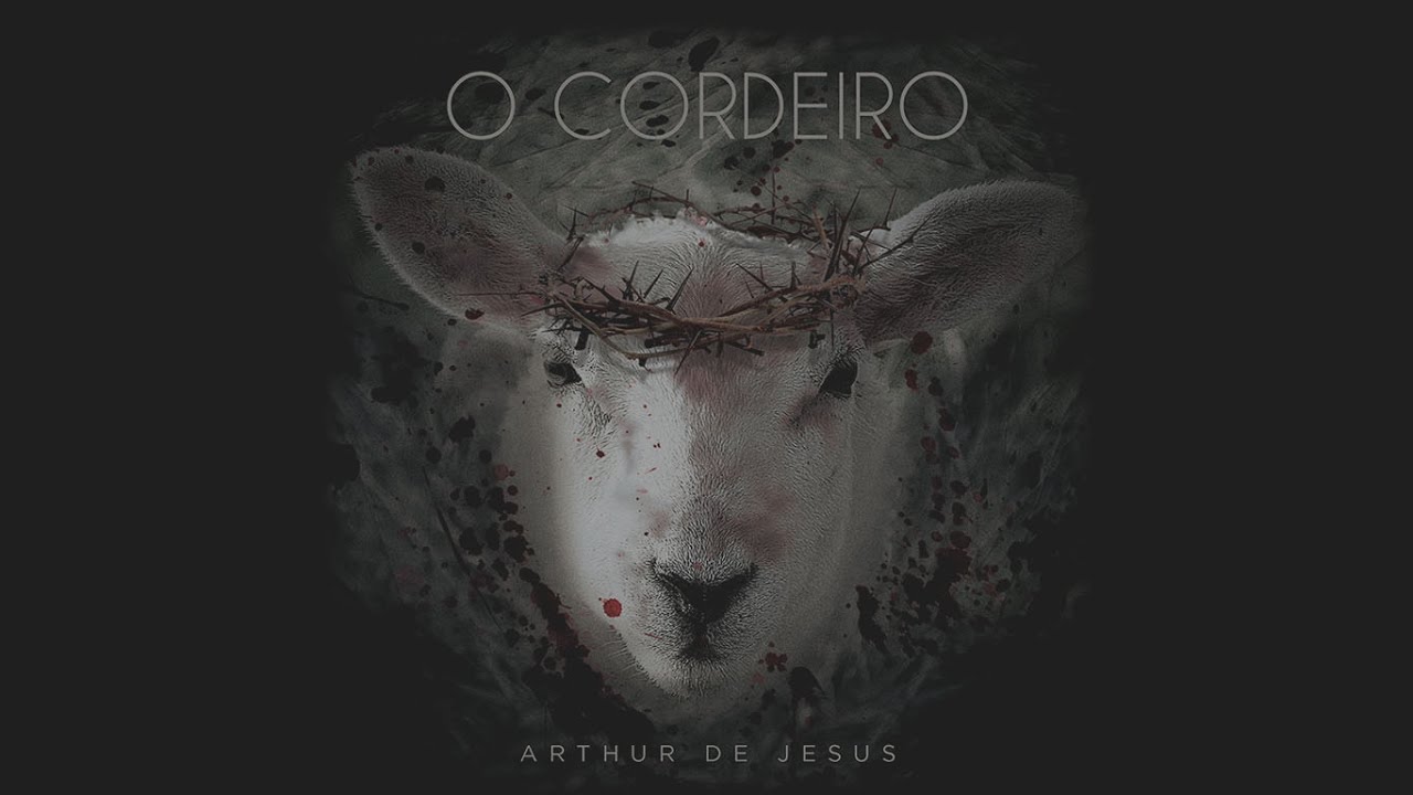 Arthur de Jesus - O Cordeiro - (Clipe Oficial) [Novo Single]