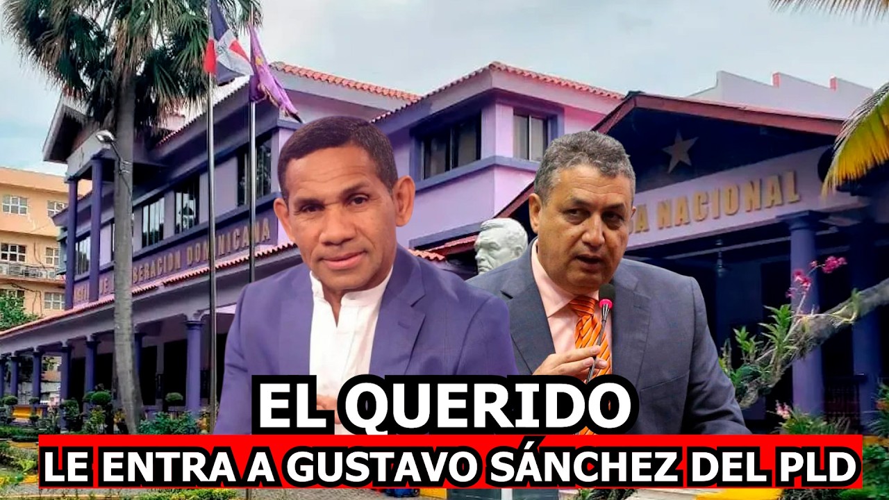 EL QUERIDO LE ENTRA A GUSTAVO SÁNCHEZ DEL PLD
