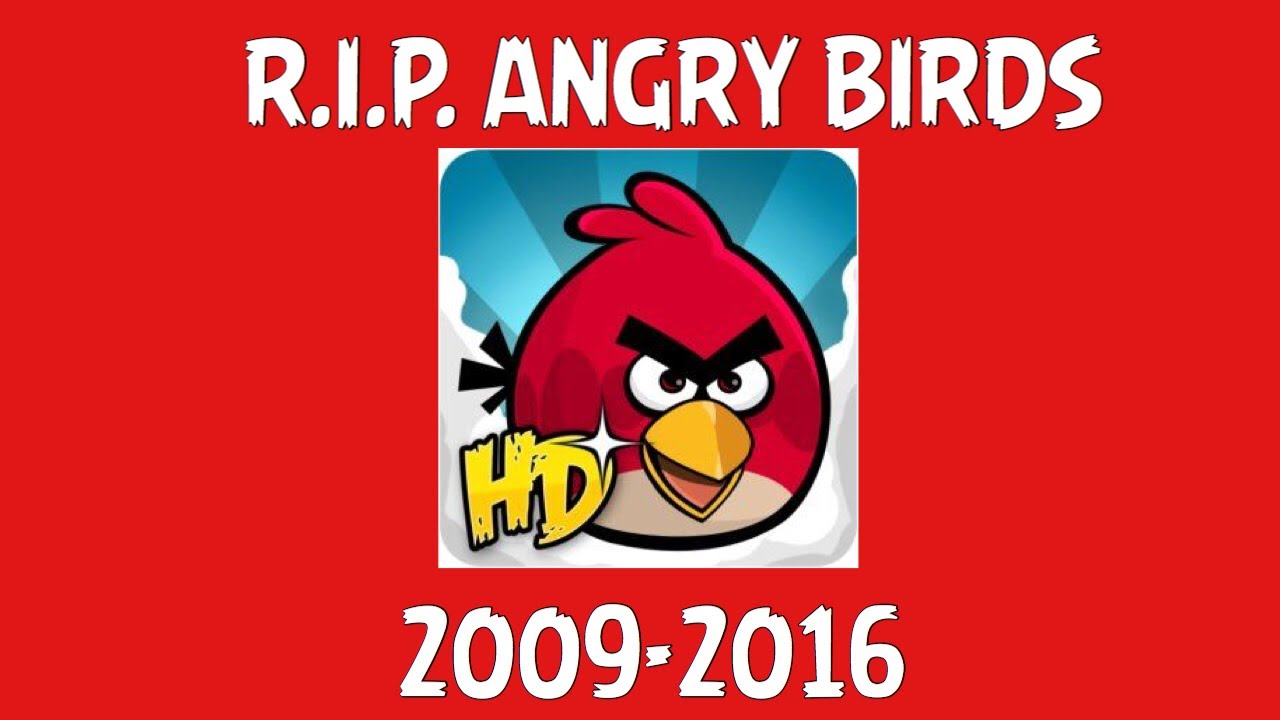 R.I.P. Angry Birds 2009-2016 (An Angry Birds Tribute)