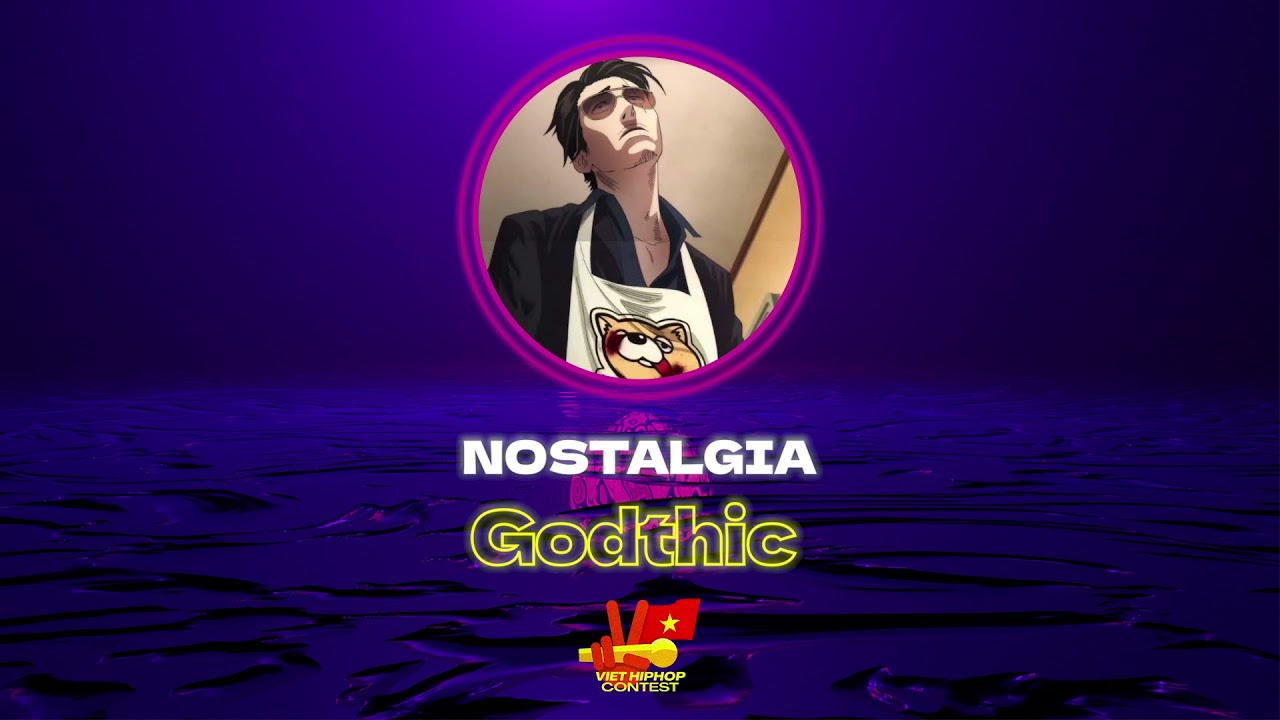 Godthic - Nostalgia | VIỆT HIPHOP CONTEST V&Ograve;NG 3