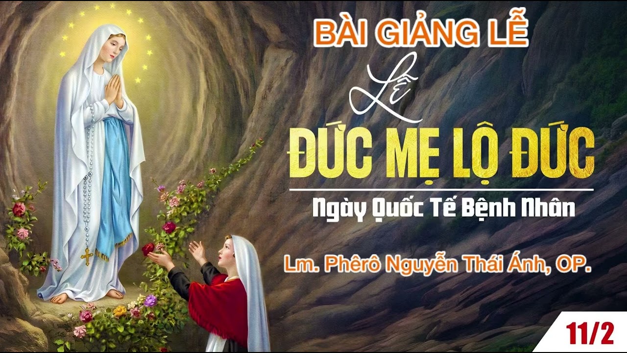 KÍNH MỜI CỘNG ĐOÀN LẮNG NGHE BÀI GIẢNG LỄ ĐỨC MẸ LỘ ĐỨC