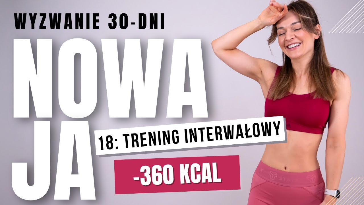 18: ODCHUDZAJĄCY trening interwałowy -360 kcal / 30-dniowe wyzwanie NOWAJA