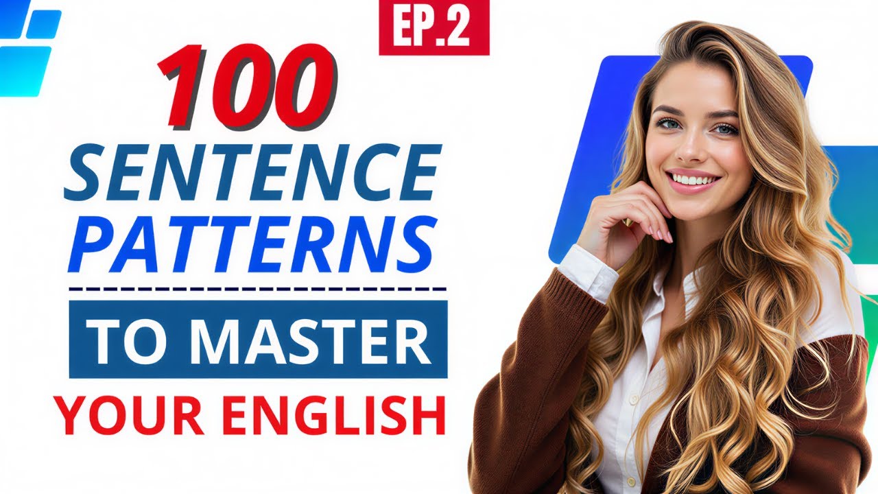100 ENGLISH SENTENCE PATTERNS You Need To Know | Speak English Naturally & Fluently | Episode 2