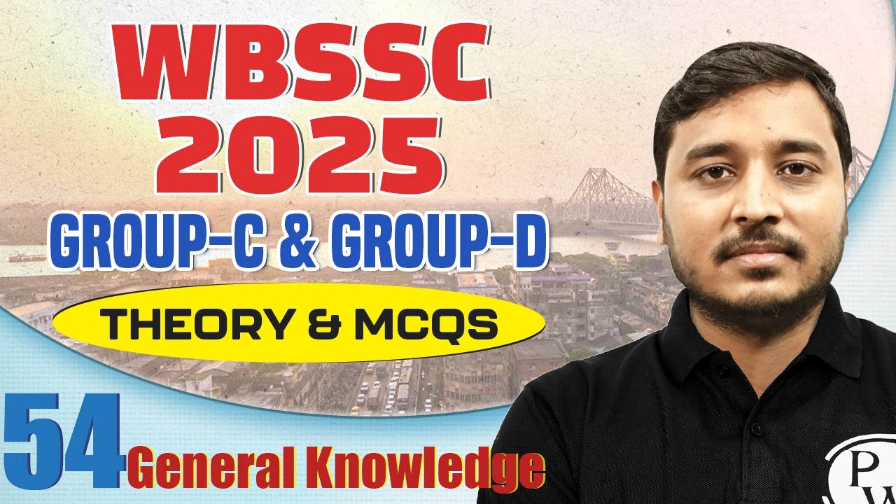 WB SSC Group C & D 2025 GK - 54 | Theory & MCQs for Sure Success | WB SSC Group C & D