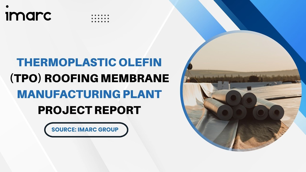 Detailed Report on Thermoplastic Olefin (TPO) Roofing Membrane Manufacturing Plant Setup